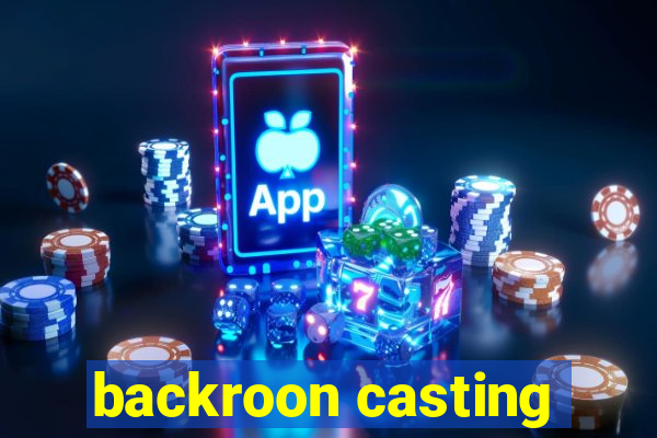 backroon casting